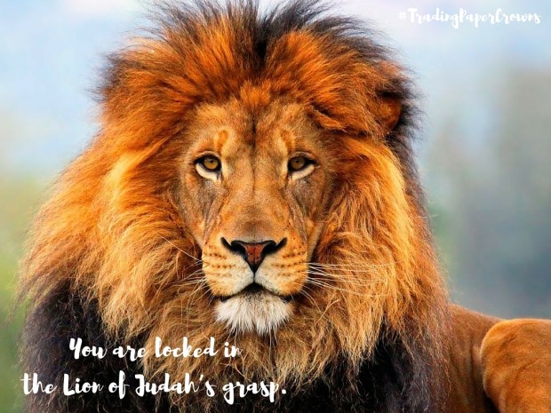 You are locked in the Lion of Judah’s grasp.