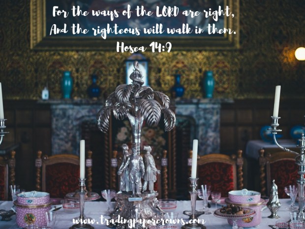 for-the-ways-of-the-lord-are-right-and-the-righteous-will-walk-in-them